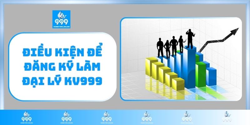 Điều kiện để đăng ký làm đại lý KV999