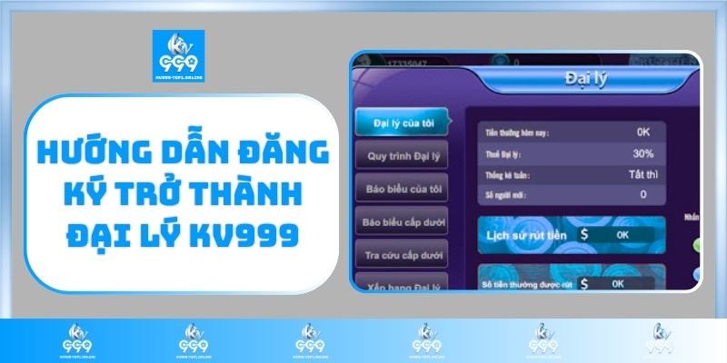 Hướng dẫn đăng ký trở thành đại lý KV999