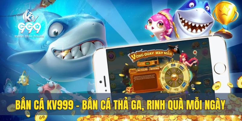 Bắn cá KV999 sở hữu giao diện mãn nhãn