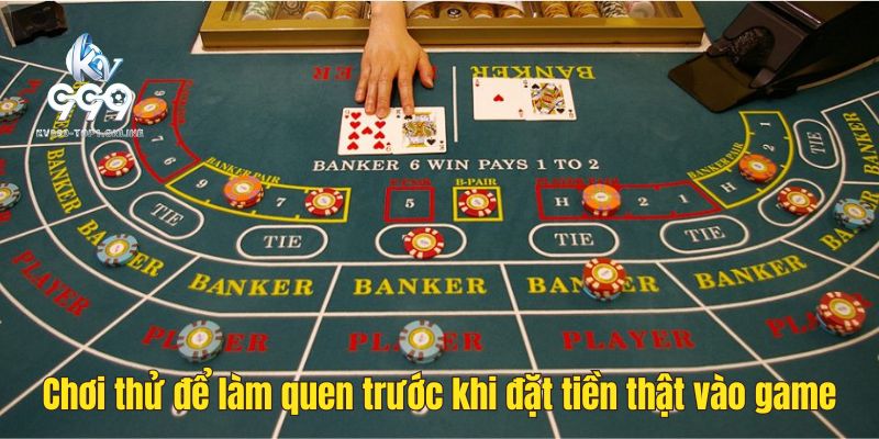 Chơi thử để làm quen trước khi đặt tiền thật vào game