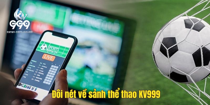 Sảnh thể thao KV999 luôn là điểm đến hàng đầu của các bet thủ
