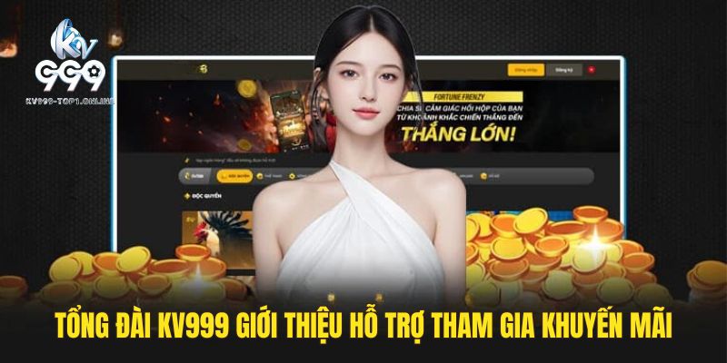 Giới thiệu, hỗ trợ tham gia các sự kiện, khuyến mãi KV999