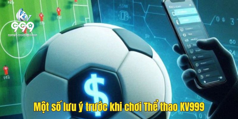 Lưu ý trước khi chơi Thể thao tại KV999