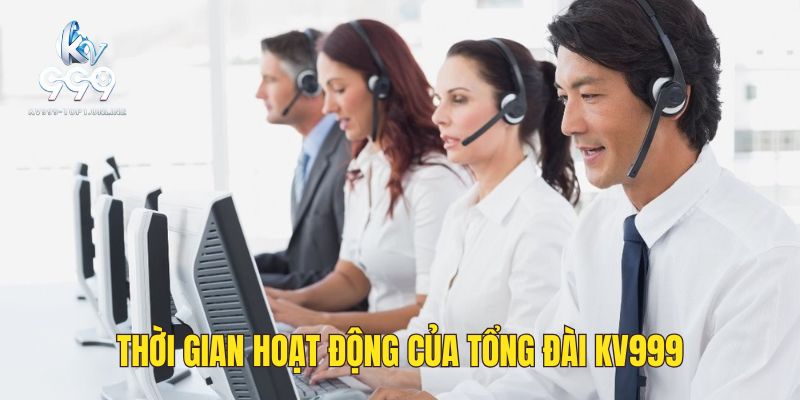 Thời gian làm việc của bộ phận hỗ trợ KV999